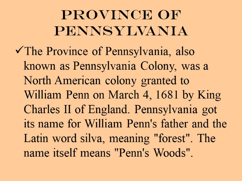 Province of Pennsylvania The Province of Pennsylvania, also known as Pennsylvania Colony, was a